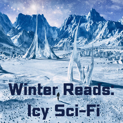 Computer generated image of a person walking across an icy landscape on another planet. There are tall, pointy mountains in the distance and a sky full of stars. Bold, navy blue text says "Winter Reads: Icy Sci-Fi."