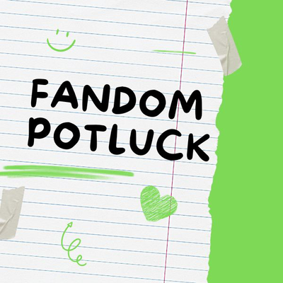 illustrated notebook paper with black text saying fandom potluck